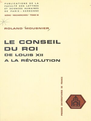 cover image of Le conseil du Roi, de Louis XII à la Révolution